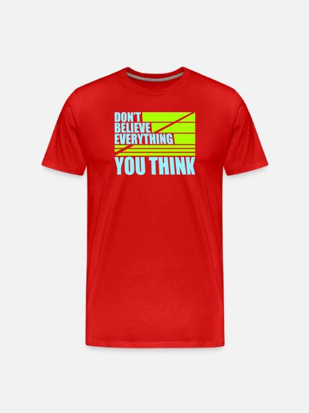 Tro ikke på alt, hvad du tænker på at sige visdom - Herre Premium T-shirt økologisk - rød