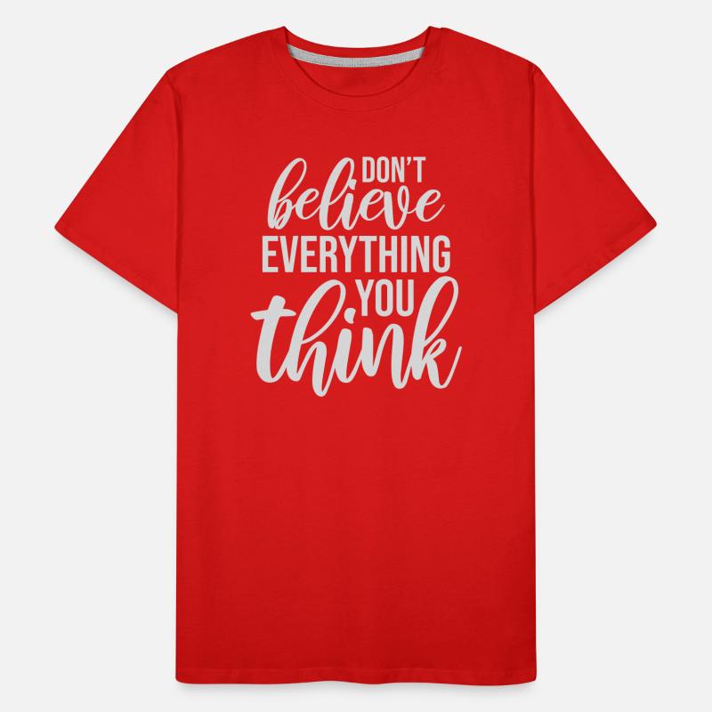 Don't Believe Everything You Think Spruch Weisheit Männer Premium Bio T-Shirt