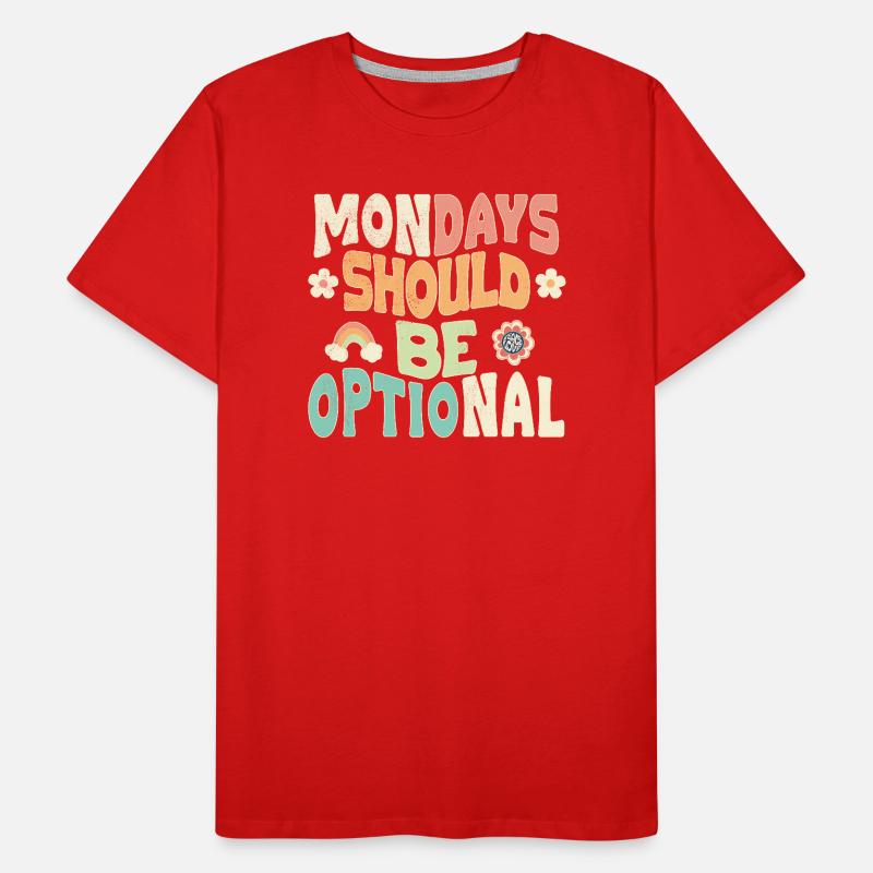 Mondays should be optional Men's Premium Organic T-Shirt
