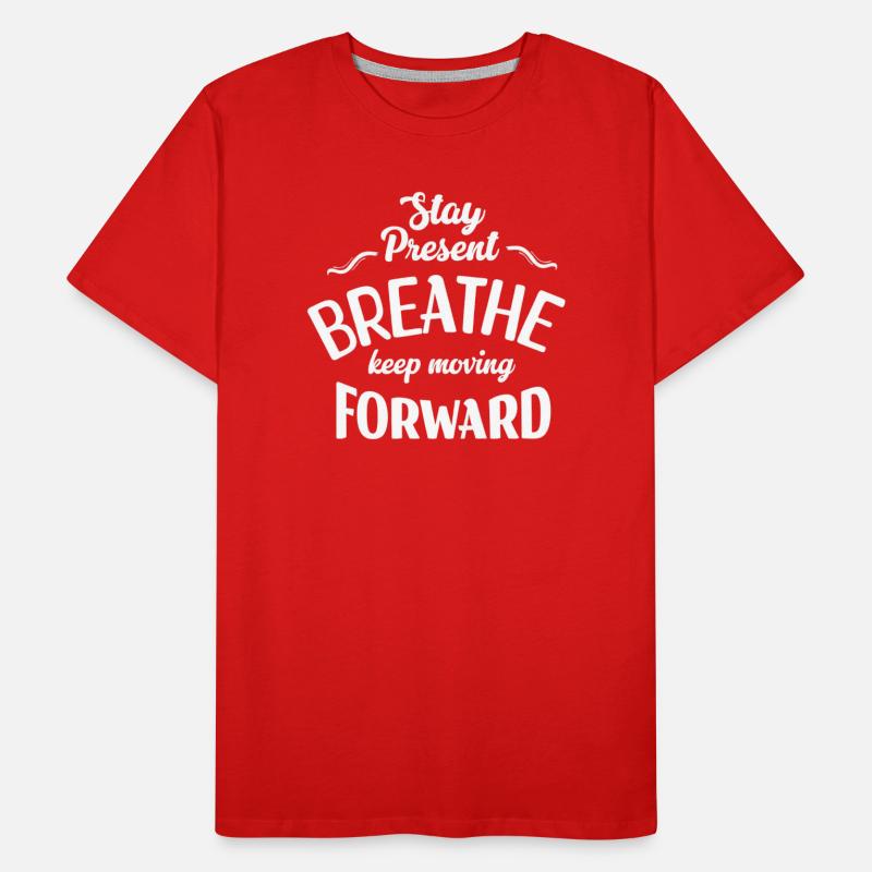Stay Present and Move Forward Men's Premium Organic T-Shirt