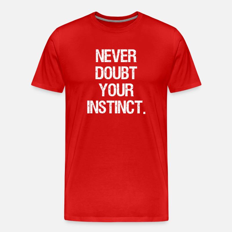 never doubt your instinct - Männer Premium Bio T-Shirt - Rot