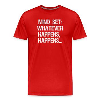 mind set whatever happens happens - Männer Premium Bio T-Shirt - Rot - Vorne - Damien (186cm)