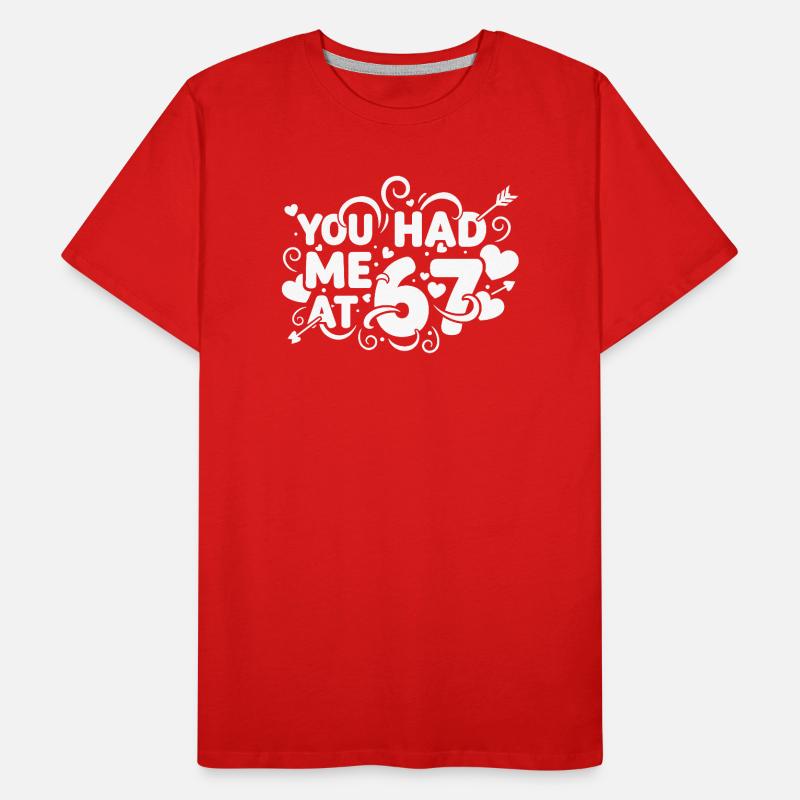 Tu m’as eu à 67 s’amuser, 67 chiffres la Saint-Valentin T-shirt bio Premium Homme