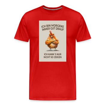 De bonne humeur le matin – poulet avec humeur - T-shirt bio Premium Homme - rouge - Devant - Damien (186cm)