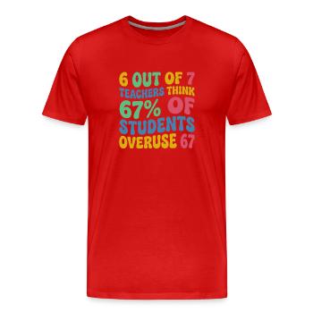 6 von 7 Lehrern: 67% übernutzen 67 Meme Schule - Männer Premium Bio T-Shirt - Rot - Vorne - Damien (186cm)