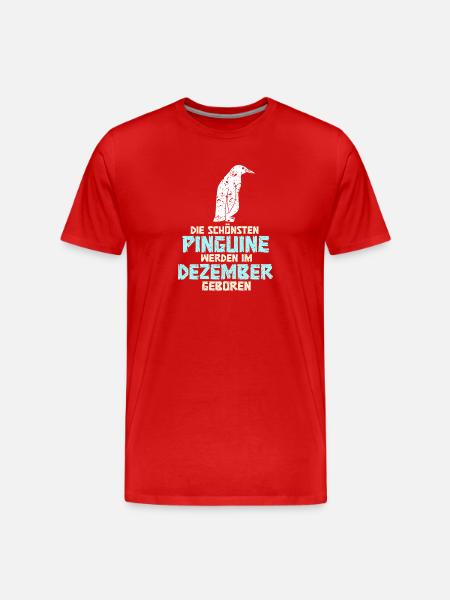 December Birthday Penguin Saying Funny - Men's Premium Organic T-Shirt - red
