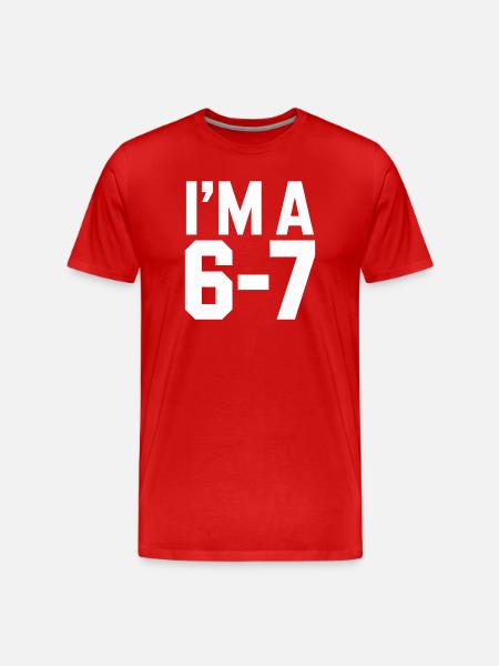 I'M A 6 7 Funny Saying Humor - Men's Premium Organic T-Shirt - red