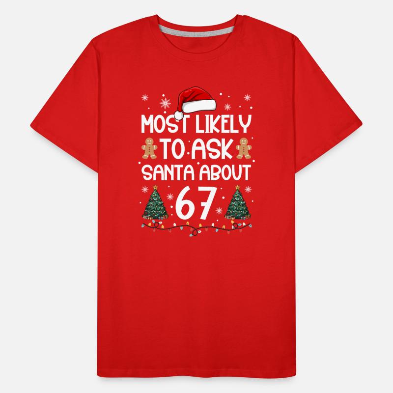 Le plus probable pour demander au Père Noël à propos de 67 ans T-shirt bio Premium Homme