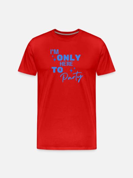 Only Here To Party - Männer Premium Bio T-Shirt - Rot