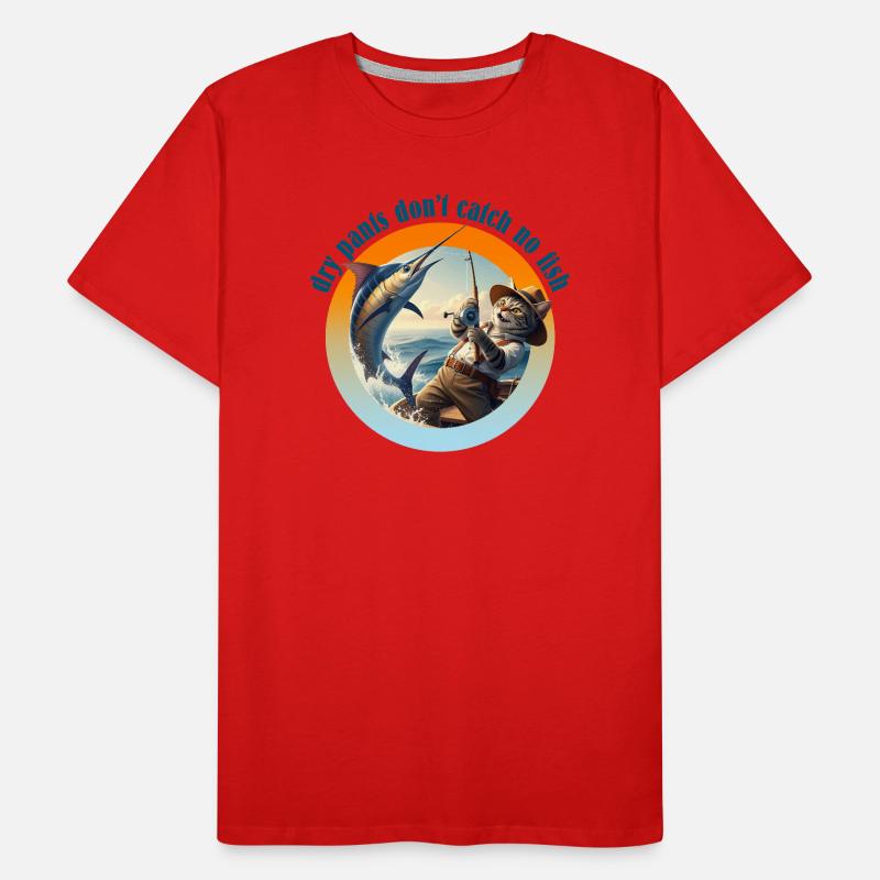 Dry Pants don't catch no Fish! Men's Premium Organic T-Shirt