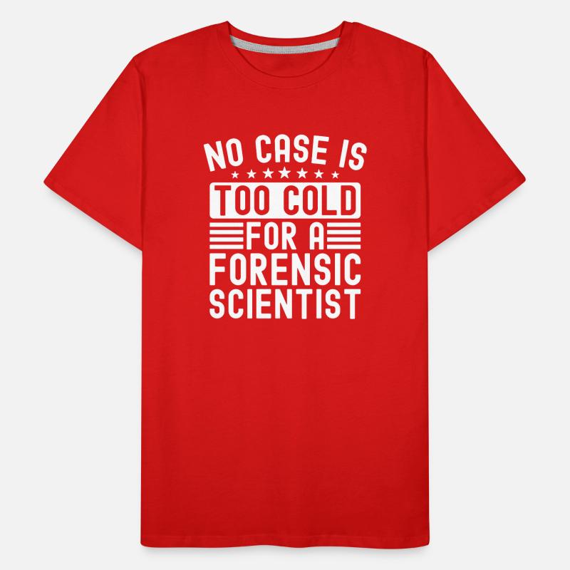 Forensic Analyst No Case Is Too Cold For A Squad Männer Premium Bio T-Shirt