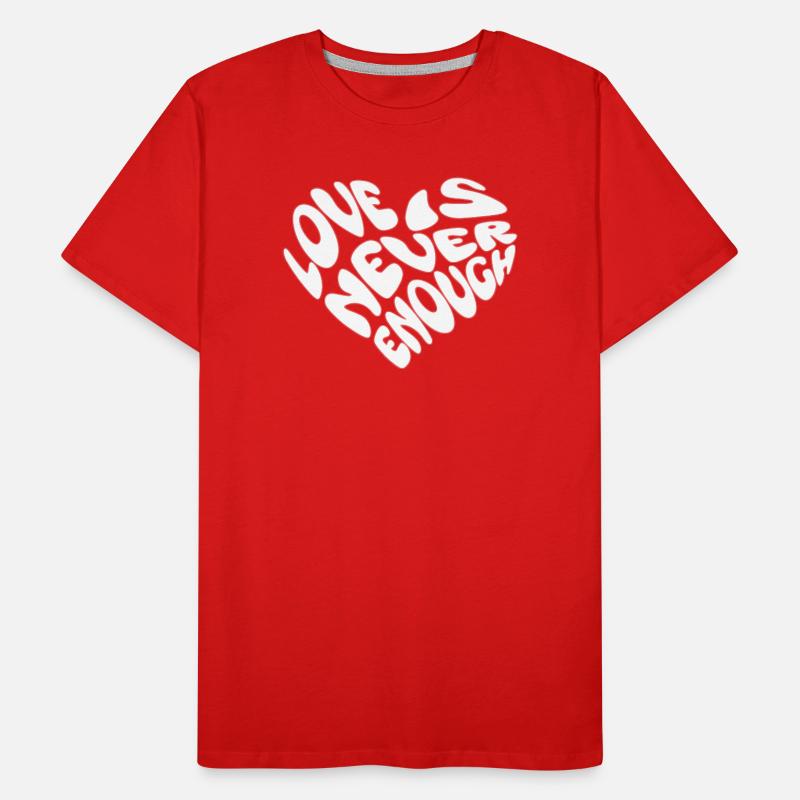 Love Is never Enough Herz Statement Zusammenhalt Männer Premium Bio T-Shirt