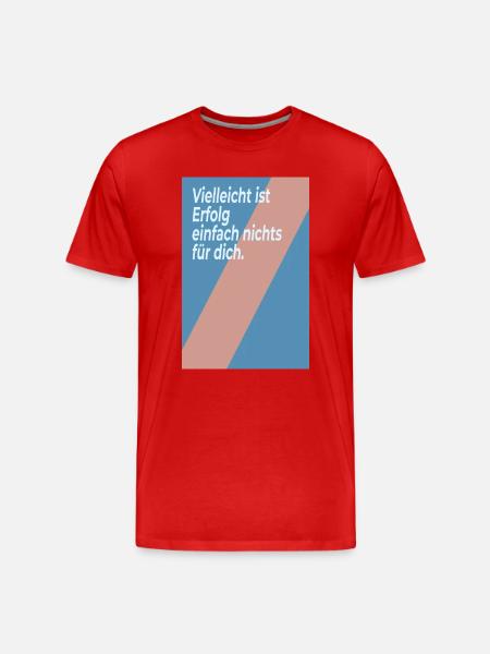 Vielleicht ist Erfolg nichts für dich - Männer Premium Bio T-Shirt - Rot