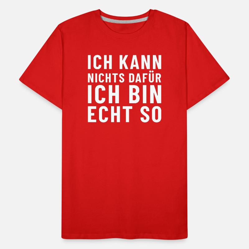 Ich kann nichts dafür ich bin echt so Männer Premium Bio T-Shirt