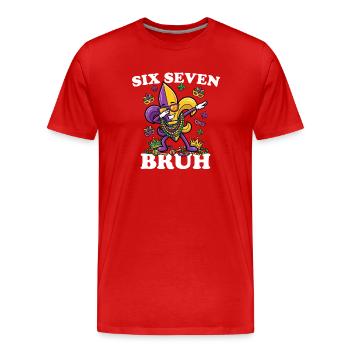 Six Seven Bruh Mardi Gras Fleur De Lis 6 7 Fun 6-7 - Men's Premium Organic T-Shirt - red - Front - Damien (186cm)