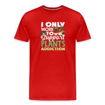 Travailler pour soutenir mon addiction aux plantes - T-shirt bio Premium Homme - rouge - Devant - Damien (186cm)