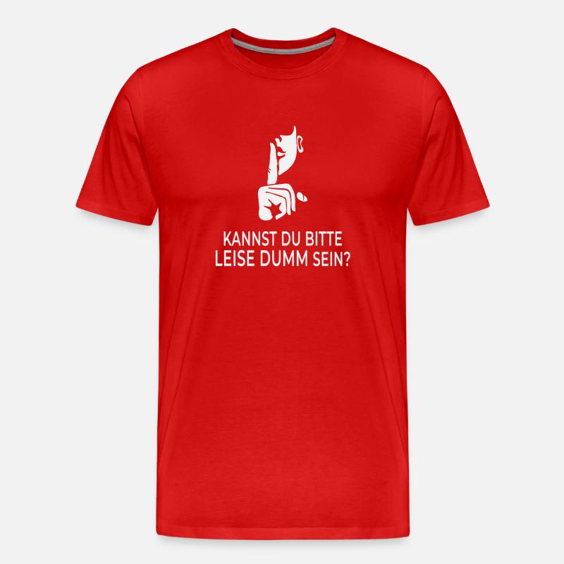 Kannst du bitte leise dumm sein? - Männer Premium Bio T-Shirt - Rot