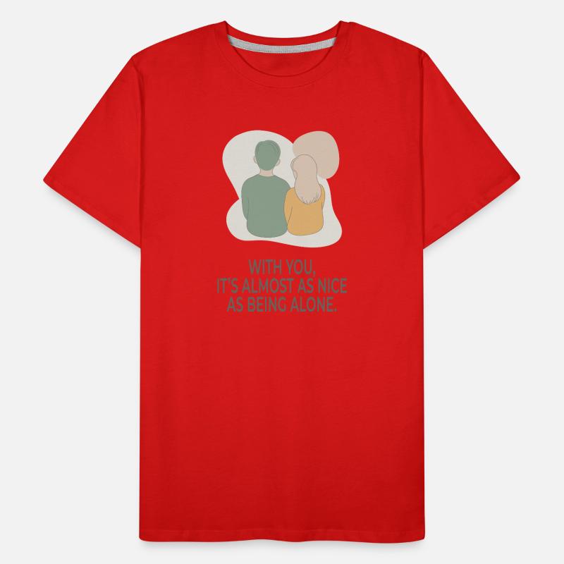 Avec toi, c’est presque aussi agréable que d’être seul T-shirt bio Premium Homme