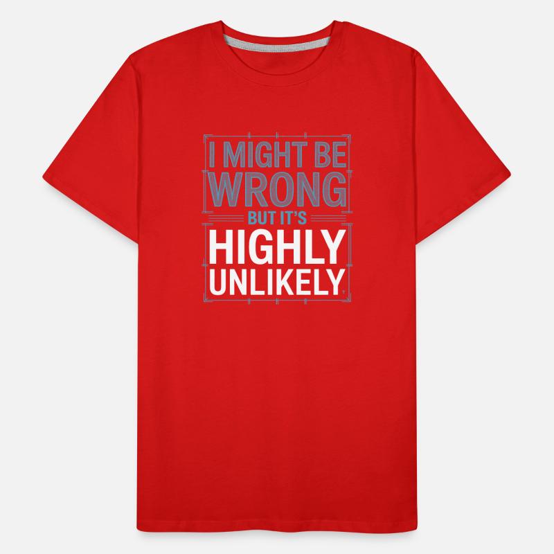 Might Be Wrong But Highly Unlikely Know-It-All Men's Premium Organic T-Shirt