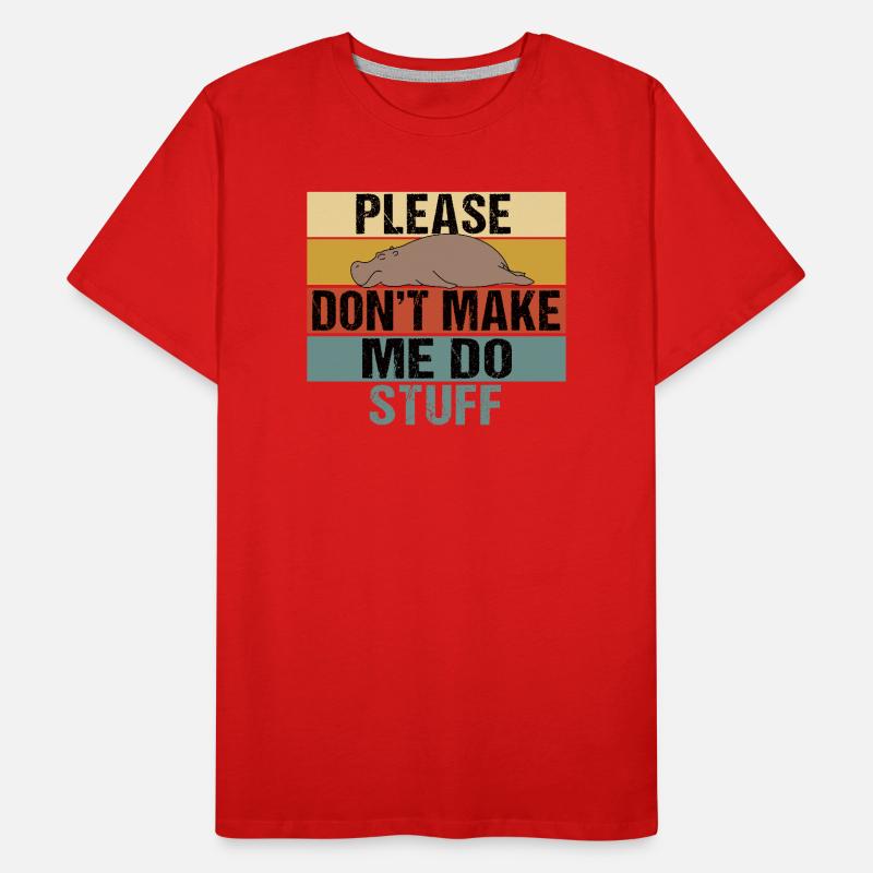 Faules Nilpferd, bitte zwing mich nicht, was zu tun Männer Premium Bio T-Shirt