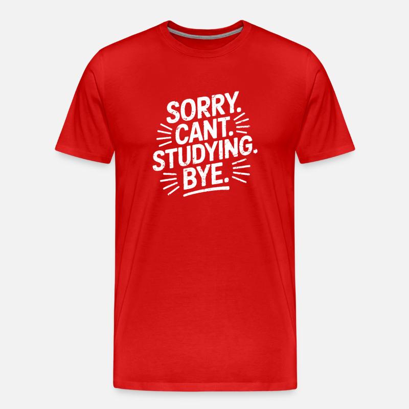 Sorry Can't Studying Bye - T-shirt bio Premium Homme - rouge
