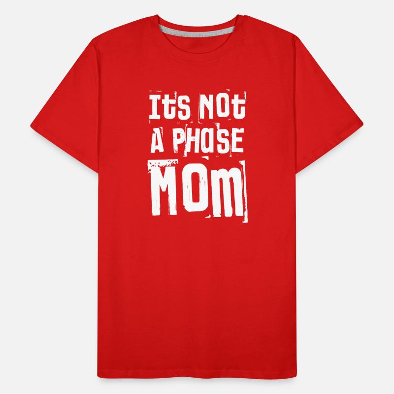 It’s Not A Phase Mom Grunge Bold Text Men's Premium Organic T-Shirt
