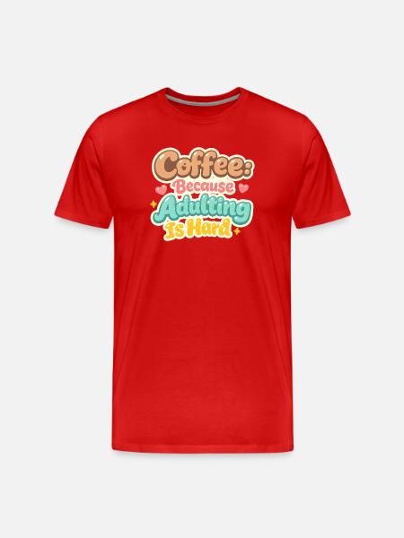 Coffee because Adulting is Hard! - Men's Premium Organic T-Shirt - red