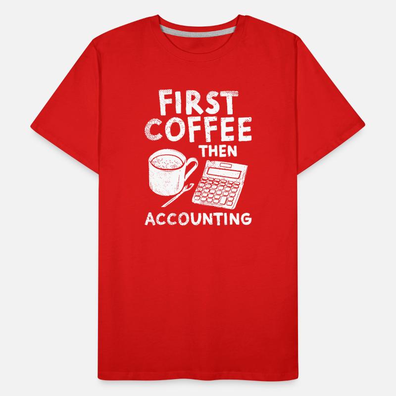 D’abord le café, puis la comptabilité T-shirt bio Premium Homme