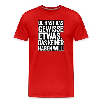 Tu as ce quelque chose que personne ne veut - T-shirt bio Premium Homme - rouge - Devant - Damien (186cm)