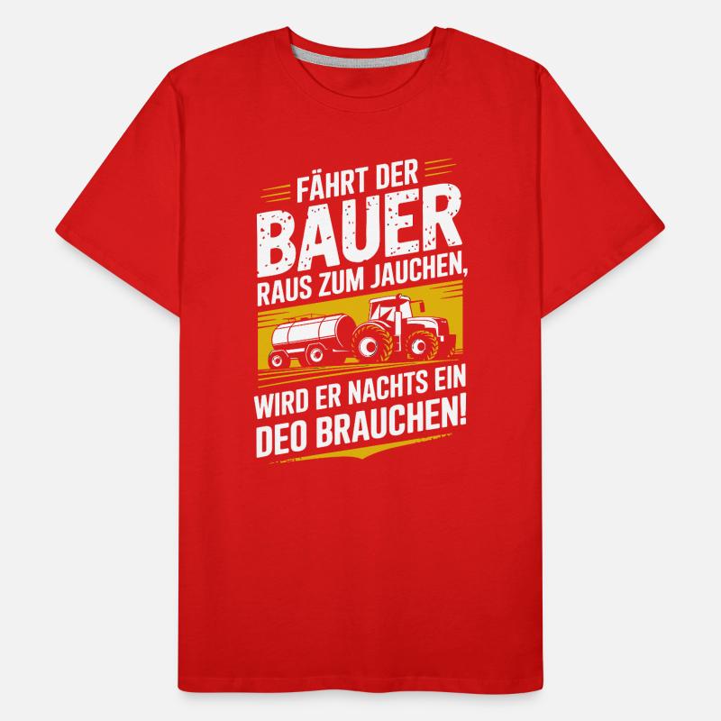  Fährt Der Bauer Raus Zum Jauchen Wird Er Nachts Männer Premium Bio T-Shirt
