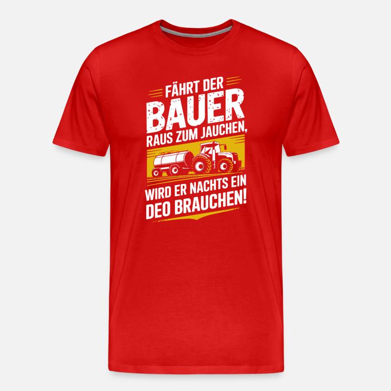  Fährt Der Bauer Raus Zum Jauchen Wird Er Nachts - Männer Premium Bio T-Shirt - Rot