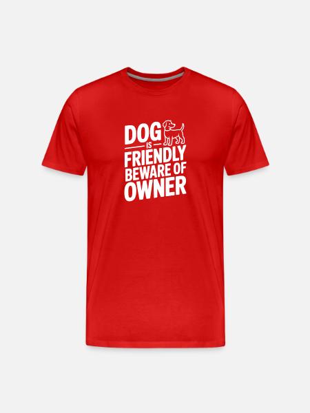 Dog is Friendly Beware of Owner - Men's Premium Organic T-Shirt - red