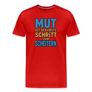 Mut ist der erste Schritt zum Scheitern - Männer Premium Bio T-Shirt - Rot - Vorne - Damien (186cm)