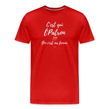 C’est qui le Patron? Ma Femme  - T-shirt bio Premium Homme - rouge - Devant - Damien (186cm)