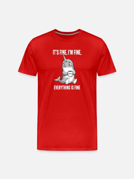 its fine im fine coffee narwal - Men's Premium Organic T-Shirt - red