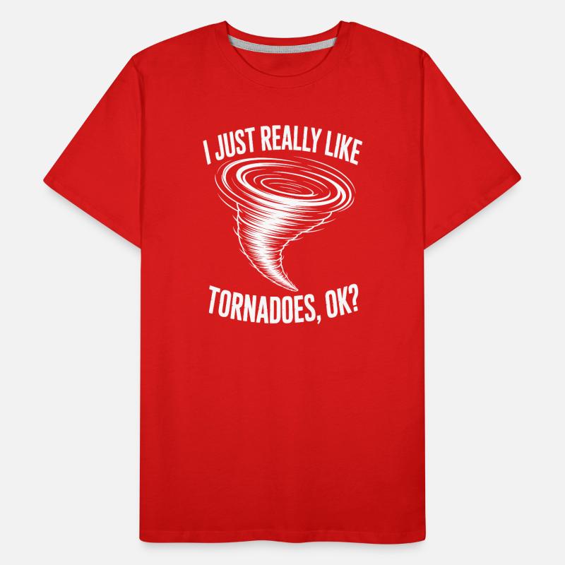 Tornado Sayings Tornadoes Funny Tornado Gift Men's Premium Organic T-Shirt