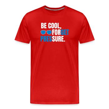 Bleib cool, vergiss den Druck. - Männer Premium Bio T-Shirt - Rot - Vorne - Damien (186cm)
