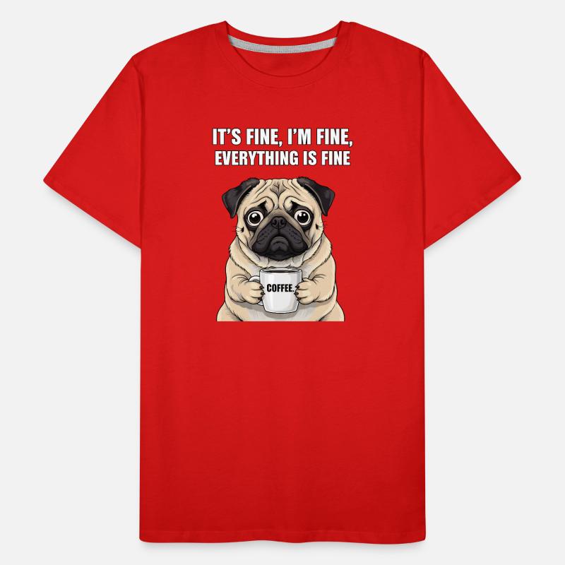 its fine im fine coffee pug Men's Premium Organic T-Shirt