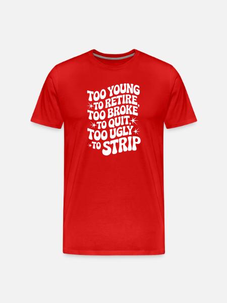 Too Young To Retire Saying - Men's Premium Organic T-Shirt - red
