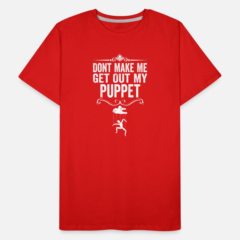 Ne me force pas à sortir ma marionnette T-shirt bio Premium Homme