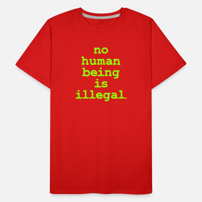 no numan being is illegal No one is illegal Men's Premium Organic T-Shirt