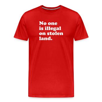No One Is Illegal On Stolen Land - Illegality - Men's Premium Organic T-Shirt - red - Front - Damien (186cm)