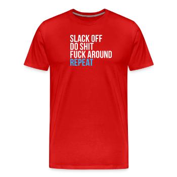 Faulenz, mach Mist, wiederhole dich - Männer Premium Bio T-Shirt - Rot - Vorne - Damien (186cm)