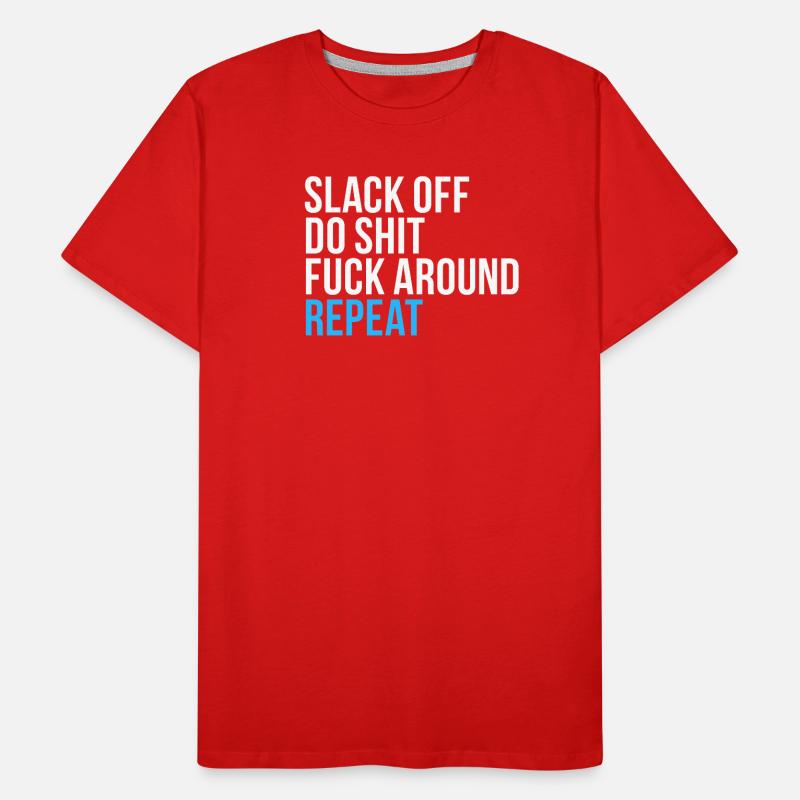 Slack Off Do Shit Repeat Men's Premium Organic T-Shirt
