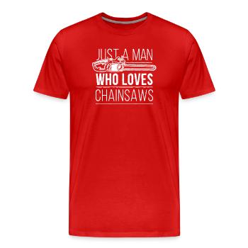 Just A Man Who Loves Chainsaws – Lumberjack - Men's Premium Organic T-Shirt - red - Front - Damien (186cm)