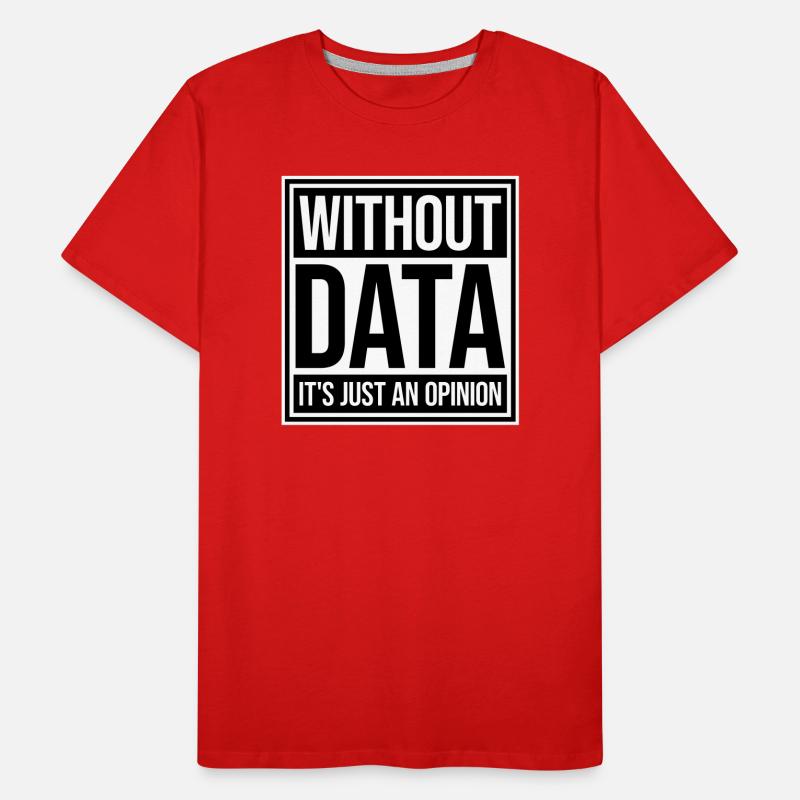 Without Data It's Just An Opinion Statistics Nerd Men's Premium Organic T-Shirt