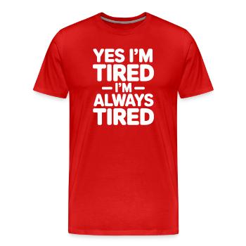 Tired Sayings Sleeping Funny Tired Gift - Men's Premium Organic T-Shirt - red - Front - Damien (186cm)