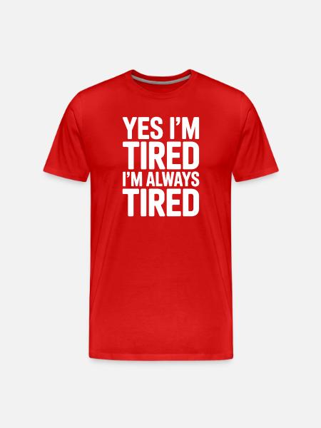Tired Sayings Sleeping Funny Tired Gift - Men's Premium Organic T-Shirt - red