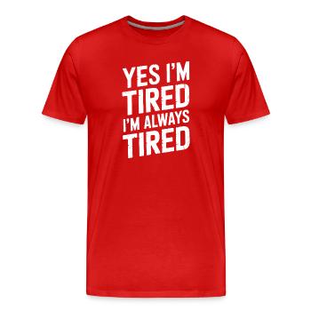 Tired Sayings Sleeping Funny Tired Gift - Men's Premium Organic T-Shirt - red - Front - Damien (186cm)