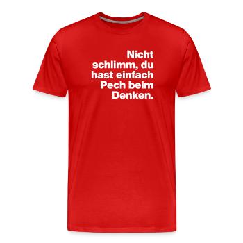 TU AS JUSTE DE LA MALCHANCE EN PENSANT. DON DE SARCASME - T-shirt bio Premium Homme - rouge - Devant - Damien (186cm)